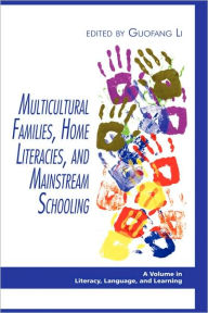 Title: Multicultural Families, Home Literacies, and Mainstream Schooling (Hc), Author: Guofang Li
