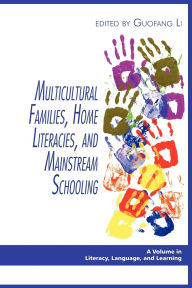 Title: Multicultural Families, Home Literacies, and Mainstream Schooling (Hc), Author: Guofang Li PhD