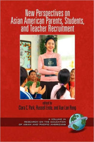 Title: New Perspectives on Asian American Parents, Students, and Teacher Recruitment (PB), Author: Clara C. Park