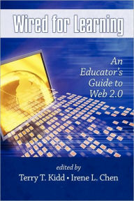 Title: Wired for Learning: An Educators Guide to Web 2.0 (PB), Author: Terry T Kidd