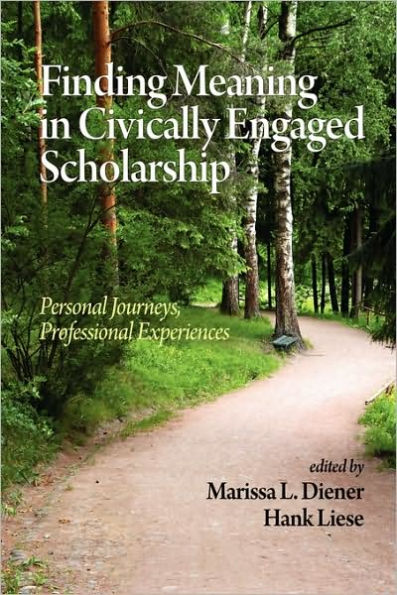 Finding Meaning in Civically Engaged Scholarship: Personal Journeys, Professional Experiences (PB)