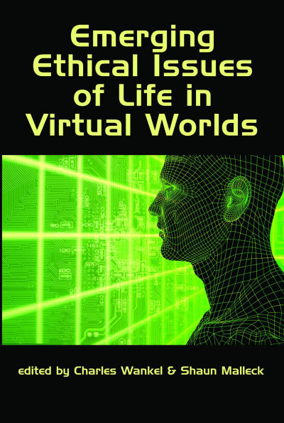 Emerging Ethical Issues Of Life In Virtual Worlds