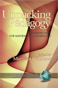 Title: Unpacking Pedagogy: New Perspectives for Mathematics Classrooms (Hc), Author: Margaret Walshaw