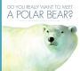 Do You Really Want to Meet a Polar Bear?