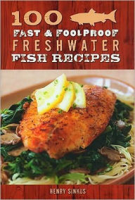 100 Freshwater Fish Recipes: From Down Home to Uptown