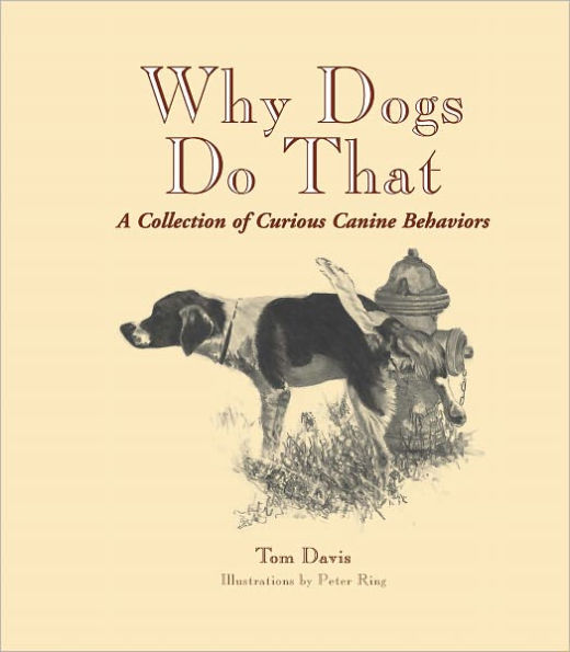 Why Dogs Do That: A Collection of Curious Canine Behaviors