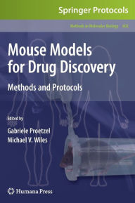Title: Mouse Models for Drug Discovery: Methods and Protocols / Edition 1, Author: Gabriele Proetzel