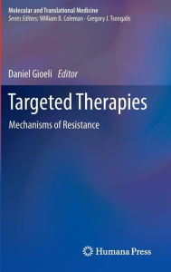 Title: Targeted Therapies: Mechanisms of Resistance, Author: Daniel Gioeli