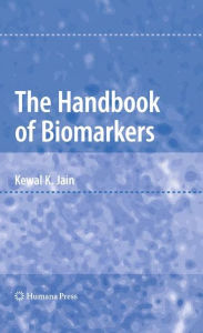 Title: The Handbook of Biomarkers / Edition 1, Author: Kewal K. Jain
