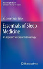 Essentials of Sleep Medicine: An Approach for Clinical Pulmonology / Edition 1