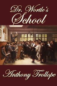 Title: Dr. Wortle's School, Author: Anthony Trollope