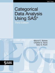 Title: Categorical Data Analysis Using SAS, Third Edition / Edition 3, Author: Maura E Stokes