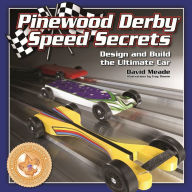 Title: Pinewood Derby Speed Secrets: Design and Build the Ultimate Car, Author: David Meade