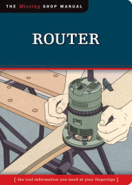 Title: Router (Missing Shop Manual): The Tool Information You Need at Your Fingertips, Author: John Kelsey