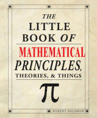Title: The Little Book of Mathematical Principles, Theories & Things, Author: Robert Solomon