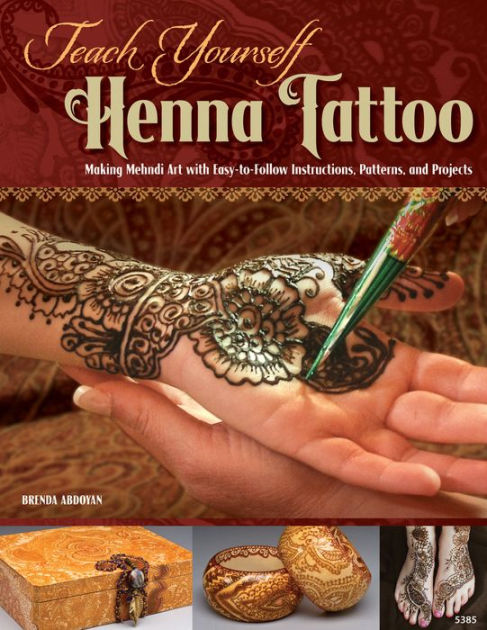 Teach Yourself Henna Tattoo: Making Mehndi Art With Easy-to-Follow ...