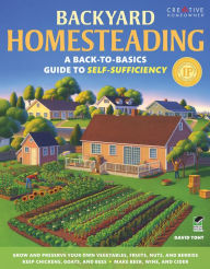 Title: Backyard Homesteading: A Back-to-Basics Guide to Self-Sufficiency, Author: David Toht