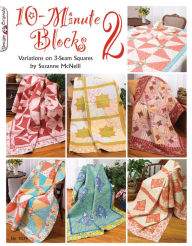 Title: 10-Minute Blocks 2: Variations on 3-Seam Squares, Author: Suzanne McNeill