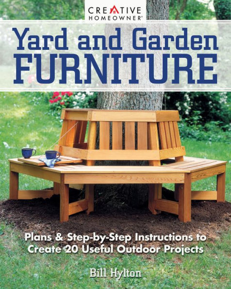 Yard and Garden Furniture, 2nd Edition: Plans & Step-by-Step Instructions to Create 20 Useful Outdoor Projects