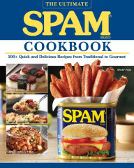 Title: The Ultimate SPAM Cookbook: 100+ Quick and Delicious Recipes from Traditional to Gourmet, Author: The Hormel Kitchen