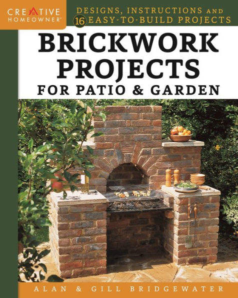 Brickwork Projects for Patio & Garden: Designs, Instructions and 16 Easy-to-Build Projects