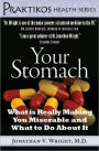 Your Stomach: What is Really Making You Miserable and What to Do About It
