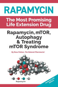 Title: Rapamycin: mTOR, Autophagy and Treating mTOR Syndrome, Author: Ross Pelton