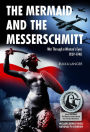 The Mermaid and the Messerschmitt: War Through a Woman's Eyes 1939-1940