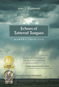 Title: Echoes of Tattered Tongues: Memory Unfolded, Author: John Z. Guzlowski