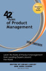 42 Rules of Product Management (2nd Edition): Learn the Rules of Product Management from Leading Experts Around the World