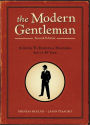 The Modern Gentleman, 2nd Edition: A Guide to Essential Manners, Savvy, and Vice