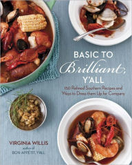 Basic to Brilliant, Y'all: 150 Refined Southern Recipes and Ways to Dress Them Up for Company