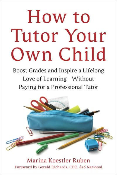 how-to-tutor-your-own-child-boost-grades-and-inspire-a-lifelong-love-of-learning-without
