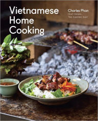 Title: Vietnamese Home Cooking: [A Cookbook], Author: Charles Phan