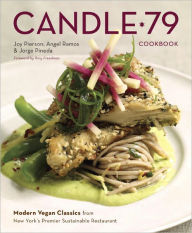 Title: Candle 79 Cookbook: Modern Vegan Classics from New York's Premier Sustainable Restaurant, Author: Joy Pierson