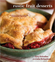 Title: Rustic Fruit Desserts: Crumbles, Buckles, Cobblers, Pandowdies, and More [A Cookbook], Author: Cory Schreiber