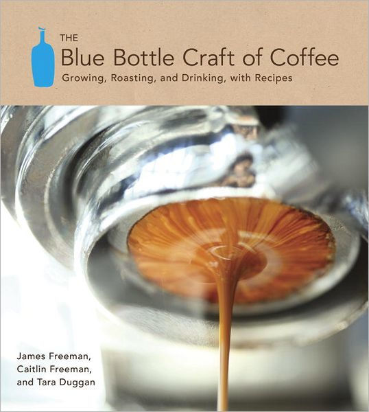 The Art and Craft of Coffee: An Enthusiast's Guide to Selecting, Roasting,  and Brewing Exquisite Coffee