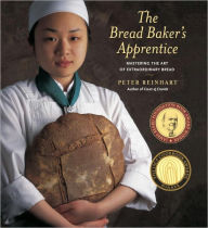 The Bread Baker's Apprentice: Mastering the Art of Extraordinary Bread