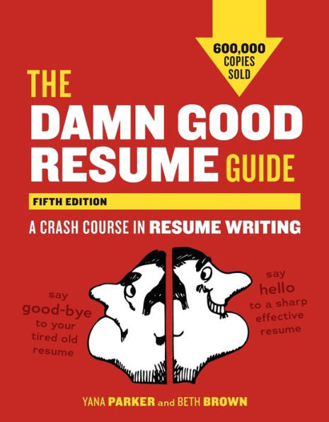 The Damn Good Resume Guide, Fifth Edition: A Crash Course in Resume Writing