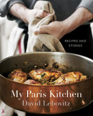 Title: My Paris Kitchen: Recipes and Stories [A Cookbook], Author: David Lebovitz