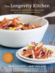 Alternative view 1 of The Longevity Kitchen: Satisfying, Big-Flavor Recipes Featuring the Top 16 Age-Busting Power Foods [120Recipes for Vitality and Optimal Health][A Cookbook]