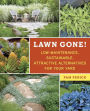 Alternative view 2 of Lawn Gone!: Low-Maintenance, Sustainable, Attractive Alternatives for Your Yard