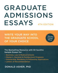 Title: Graduate Admissions Essays, Fourth Edition: Write Your Way into the Graduate School of Your Choice, Author: Donald Asher