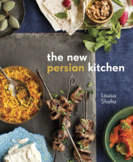 Title: The New Persian Kitchen: [A Cookbook], Author: Louisa Shafia