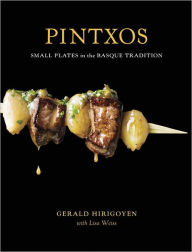 Title: Pintxos: Small Plates in the Basque Tradition [A Cookbook], Author: Gerald Hirigoyen