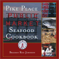 Title: Pike Place Public Market Seafood Cookbook, Author: Braiden Rex-Johnson