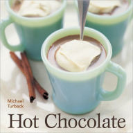 Title: Hot Chocolate: [A Recipe Book], Author: Michael Turback