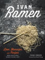 Ivan Ramen: Love, Obsession, and Recipes from Tokyo's Most Unlikely Noodle Joint