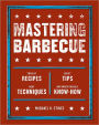 Mastering Barbecue: Tons of Recipes, Hot Tips, Neat Techniques, and Indispensable Know How [A Cookbook]