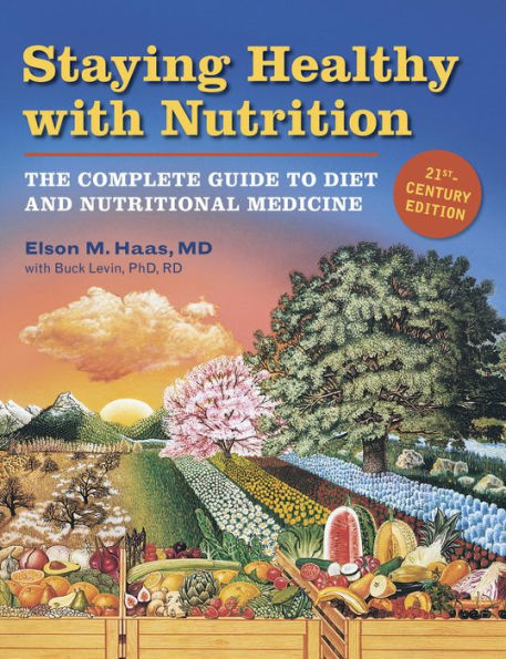 Staying Healthy with Nutrition, rev: The Complete Guide to Diet and Nutritional Medicine